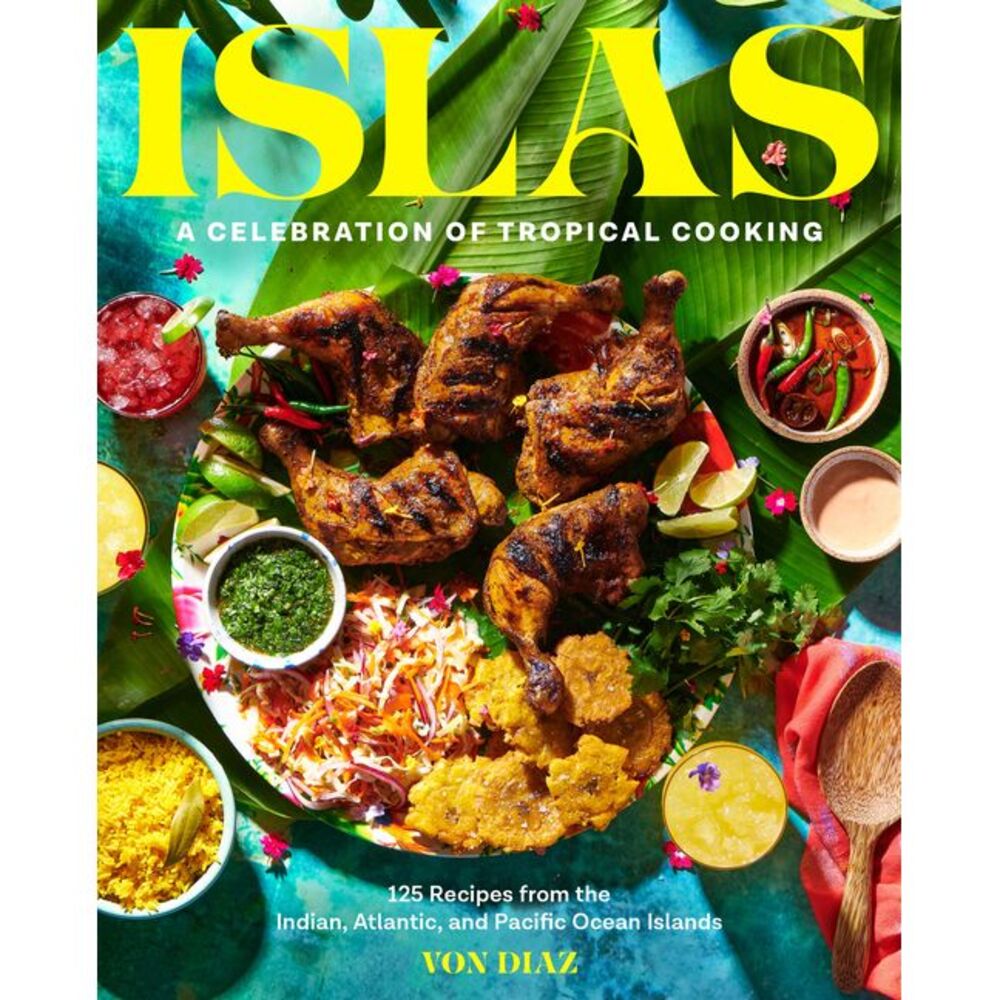 Islas: A Celebration of Tropical Cooking--125 Recipes from the Indian, Atlantic,
